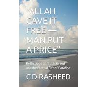 "ALLAH GAVE IT FREE - MAN PUT A PRICE": Reflections on Truth, Greed, and the Eternal Gift of Paradise