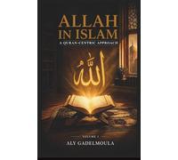 Allah in Islam: A Quran-Centric Approach: 1