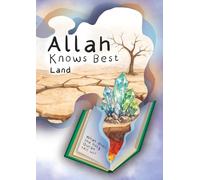 Allah Knows Best: Land (Allah Knows Best: Science & the Qur’an)