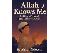 Allah Knows Me: Building a Personal Relationship with Allah