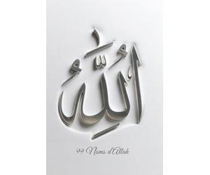 Allah - Les 99 Noms: Méditer les Noms divins pour purifier le cœur et affermir la foi