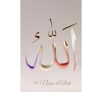 Allah - Les 99 Noms: Un chemin de méditation spirituelle à travers les Noms divins