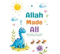 Allah Made All: A book about who is Allah