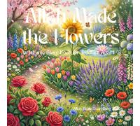 Allah Made the Flowers: An Islamic Story Book for Toddlers Ages 1-3 (Allah Made Everything Series)