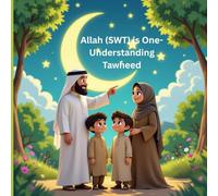 Allah (SWT) is One-Understanding Tawheed: Understanding Tawheed for Children