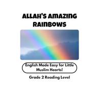 Allah's Amazing Rainbows - Muslim Kids’ First English Reading Book Series - Grade 2 Reading Level