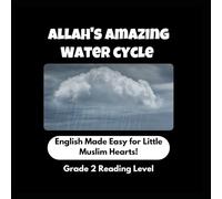 Allah's Amazing Water Cycle - Muslim Kids’ First English Reading Book Series - Grade 2 Reading Level