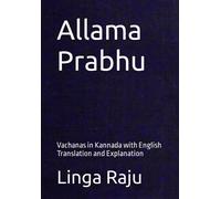 Allama Prabhu: Vachanas in Kannada with English Translation and Explanation