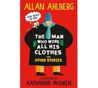 Allan Ahlberg The Man Who Wore All His Clothes & Other Stories : A brilliantly Allan Ahlberg Multicolor