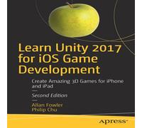 Allan Fowler Learn Unity 2017 for iOS Game Development : Create Amazing 3D Allan Fowler Multicolor