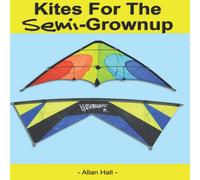 Allan Hall Kites For The Semi-Grownup: Black White Interior Edition Paperback Allan Hall Multicolor
