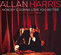 Allan Harris – Nobody's Gonna Love You Better