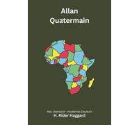 Allan Quatermain: Ein klassischer Abenteuerroman - modern neu übersetzt nach H. Rider Haggard
