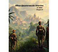 Allan Quatermain Stories (Illustrated Edition)