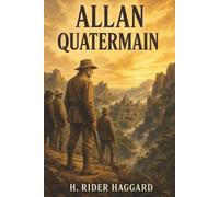 Allan Quatermain: The Sequel to King Solomon’s Mines-A Lost Kingdom, Rival Queens, and a War for the Throne