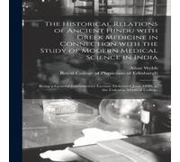 Allan Webb The Historical Relations of Ancient Hindu With Greek Medicine in Allan Webb Multicolor