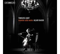 Allar Kaasik - Timeless Light: Estonian Cello Works