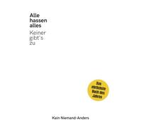 Alle hassen alles (aber keiner gibt's zu) - Das ehrlichste Buch des Jahres: Burnout, Social Media, Selbstoptimierung & Generation Y/Z entlarvt (ALLE // KEINER - Die ehrlichste Buchreihe der Gegenwart)