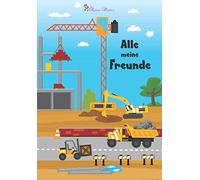 Alle meine Freunde: Freundebuch für alle Schulfreunde / Motiv Baustelle mit Bagger , Traktor , Kran und vielen weiteren Fahrzeugen / alle Seiten farbig illustriert / Erinnerungsbuch für Kinder