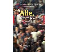 Alle, nicht jeder : Einfuhrung in die Methoden . Noelle-Neumann, Petersen<|