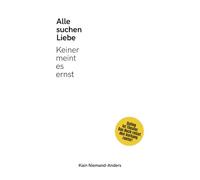 Alle suchen Liebe. Keiner meint es ernst.: Tinder, Dating, Ghosting, Kommunikation, Trennung, Paartherapie (Liebe ohne Filter - Die unbequeme Wahrheit ... Dating-Illusionen und der Angst v)
