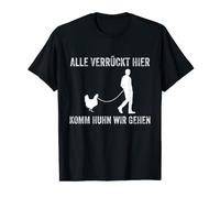 Alle Verrückt Hier Komm Huhn Wir Gehen Lustiges Bauer T-Shirt