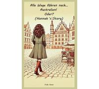 Alle Wege führen nach… Australien! Oder? (Hannah´s Story)