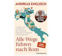 Alle Wege führen nach Rom: 11 Rätsel und ein Minivan - eine turbulente Pilgerreise von Südtirol in die Ewige Stadt