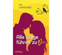Alle Wege führen zu dir: Hot Feelings