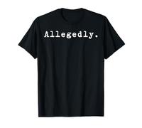 Allegedly Tshirt For Lawyers Funny Sayings T-Shirt