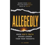 ALLEGEDLY: When God's Truths Speak Louder Than Your Thoughts