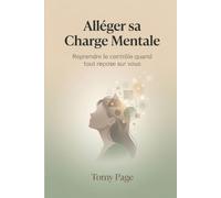 Alléger sa Charge Mentale: Reprendre le contrôle quand tout repose sur vous