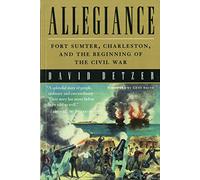 Allegiance: Fort Sumter, Charleston, And The Beginning Of The Civil War