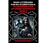Allégories D’un Extrême Incompris Tome 2 Version Intégrale: Biographie Savante D’une Perverse Narcissique