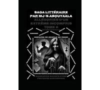 Allégories D’un Extrême Incompris Tome 2 Version Intemporelle Intégrale: Biographie Savante D’une Perverse Narcissique