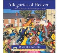 Allegories of Heaven: An Artist Explores the Greatest Story Ever Told