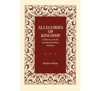 Allegories of Kingship : Calderon and the Anti-Machiavellian Tradition