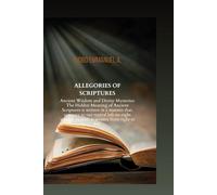 ALLEGORIES OF SCRIPTURES: Ancient Wisdom and Divine Mysteries: The Hidden Meaning of Ancient Scriptures is written in a manner that, contrary to our ... pattern, is written f (Scripture Exposure)
