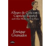 [(Allegro De Concierto, Capricho Espanol and Other Works for Solo Piano)] [Author: Enrique Granados] published on (October, 2002)