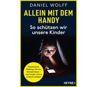Allein mit dem Handy: So schutzen wir unsere Ki, Wolff, Wolff,.
