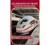 ALLEMAGNE EN TRAIN GUIDE DE VOYAGE 2026: UN GUIDE PRATIQUE POUR LES LIGNES FERROVIAIRES PANORAMIQUES, LES EXPÉRIENCES UNIQUES ET LES TRÉSORS CACHÉS