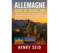 ALLEMAGNE GUIDE DE VOYAGE 2025: Explorez le cœur de l'Europe -Découvrez les villes emblématiques de l'Allemagne, ses voyages en train pittoresques, ... intemporell (GERMANY TRAVEL GUIDE 2025)