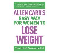 Allen Carr's Easy Way for Women to Lose Weight: The Original Easyway Method: 7