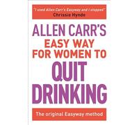 Allen Carr's Easy Way for Women to Quit Drinking: The Original Easyway Method: 7