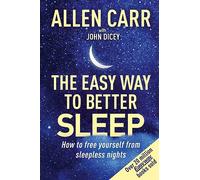 Allen Carr's Easy Way to Better Sleep: How to Free Yourself from Sleepless Nights