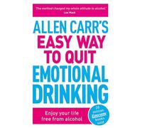 Allen Carr's Easy Way to Quit Emotional Drinking : Enjoy your life free from alcohol