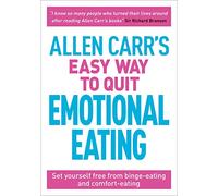 Allen Carr's Easy Way to Quit Emotional Eating: Set Yourself Free from Binge-Eating and Comfort-Eating: 17