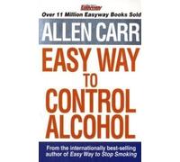 Allen Carr's Easyway to Control Alcohol by Carr, Allen (2009) Paperback
