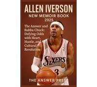 Allen Iverson New Memoir Book 2025: The Answer and Bubba Chuck: Defying Odds with Heart, Hustle, and Cultural Revolution