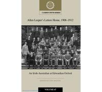 Allen Leeper's Letters Home, 1908-1912: An Irish-Australian at Edwardian Oxford: Volume 67